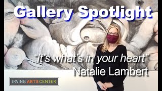 Gallery Spotlight- 3/11 Natalie Lambert  - It's What's In Your Heart