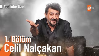 Celil Nalçakan | Youtube Özel Röportaj 1. Bölüm