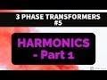 3 phase transformer 5  harmonics  part 1  basics