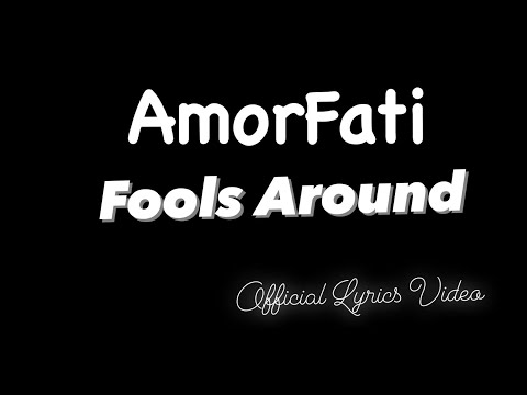 AmorFati - Fools Around (Official Lyrics Video)