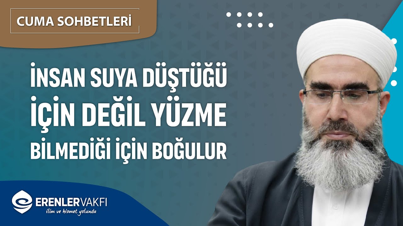 İnsan Suya Düştüğü İçin Değil Yüzme Bilmediği İçin Boğulur | Cuma Sohbeti