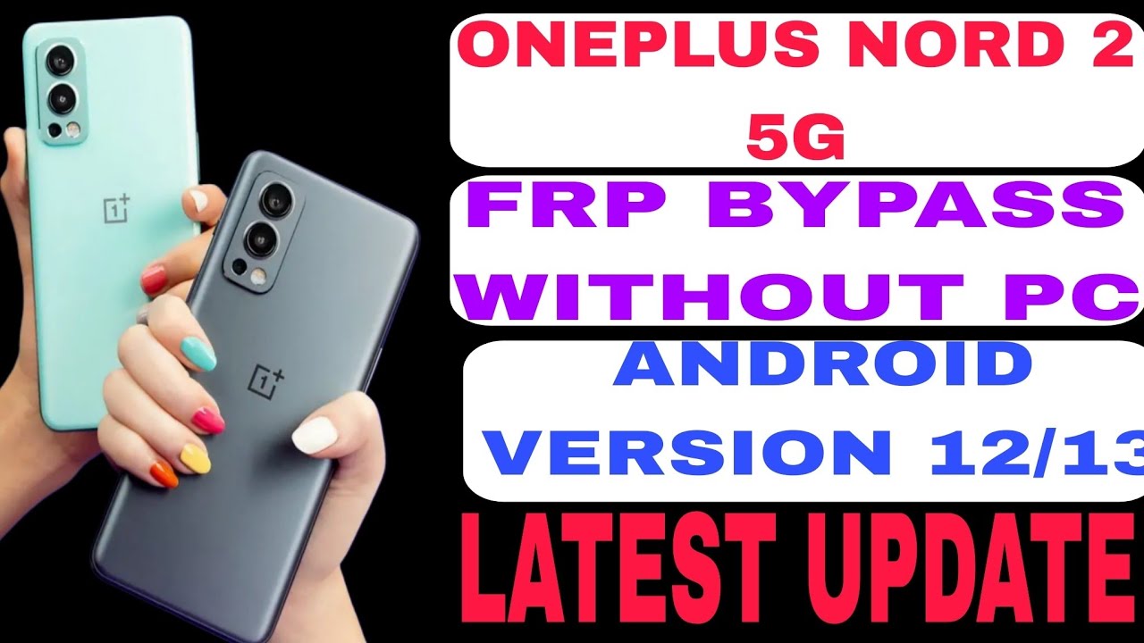 ONEPLUS NORD 2 5G FRP BYPASS WITHOUT PC LATEST UPDATE 2025