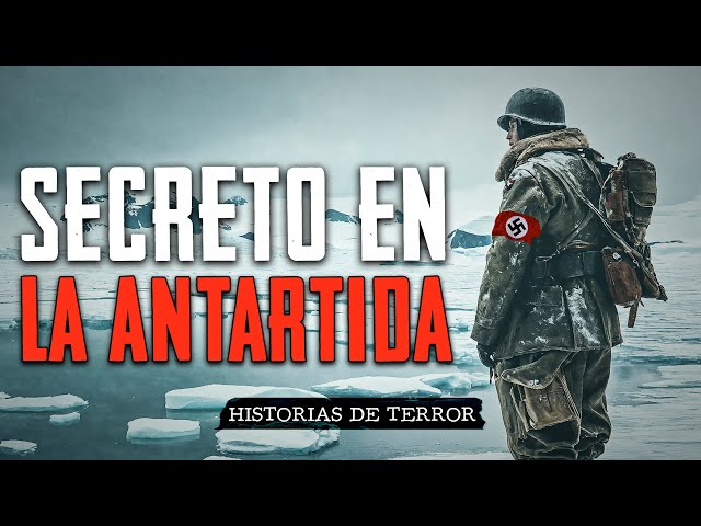 EL BUNKER SECRETO EN LA ANTÁRTIDA / Historias en MONTAÑAS / Relatos de Terror class=