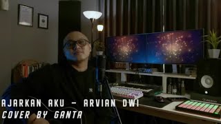 Ajarkan Aku - Arvian Dwi Cover By Ganta (LeafKustik)