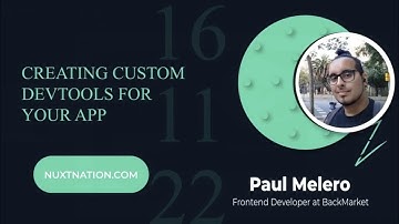 Creating custom DevTools for your app by Paul Melero: Nuxt Nation 2022