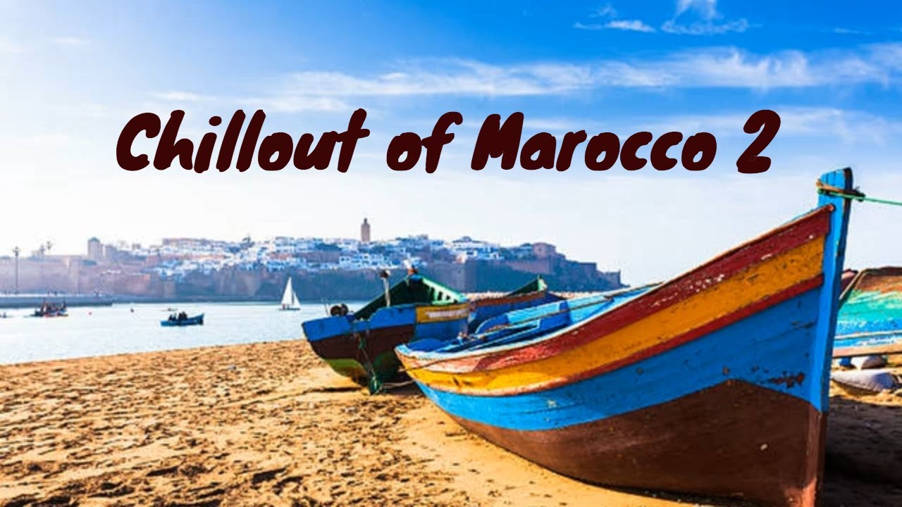 ⁣Chillout of Morocco 2 : Chillout & Traditional Music 2022 👌🎼
