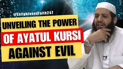 Unveiling The Power of Ayatul Kursi Against Evil - Abu Bakr Zoud | Enlightened Faith