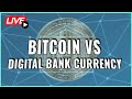 Bitcoin vs. Digital Bank Currencies! How will the Bitcoin Price be affected? Coffee N Crypto Live