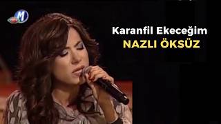 Karanfil Ekeceğim - NAZLI ÖKSÜZ