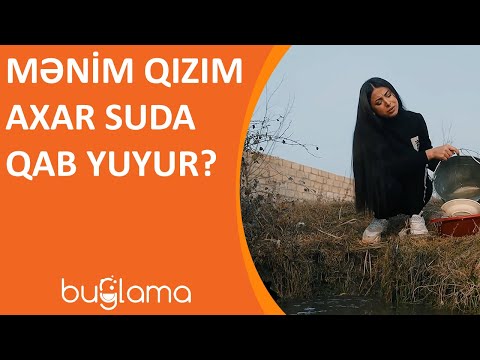 Buğlama TV - Mənim Qızım Axar Suda Qab Yuyur?