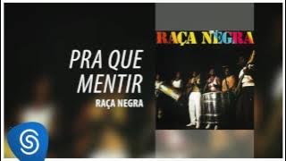Raça Negra - Pra Que Mentir (Raça Negra Vol. 1) [Áudio Oficial]