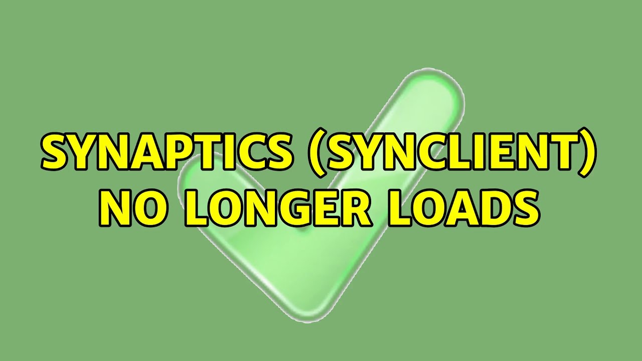 Synaptics (synclient) no longer loads - YouTube