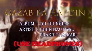 8D AUDIO -GAZAB KA HAI DIN (Use headphones)