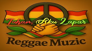 Tuhan, Aku Lapar | Reggae Muzic