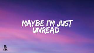Maybe I'm Just Unread (Lyrics)
