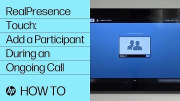 RealPresence Touch: Add a Participant During an Ongoing Call | HP Support