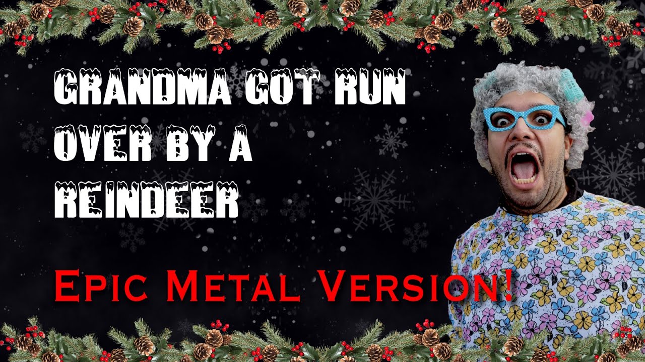 Grandma Got Run Over by a Reindeer (EPIC METAL VERSION!), image size:1280x720