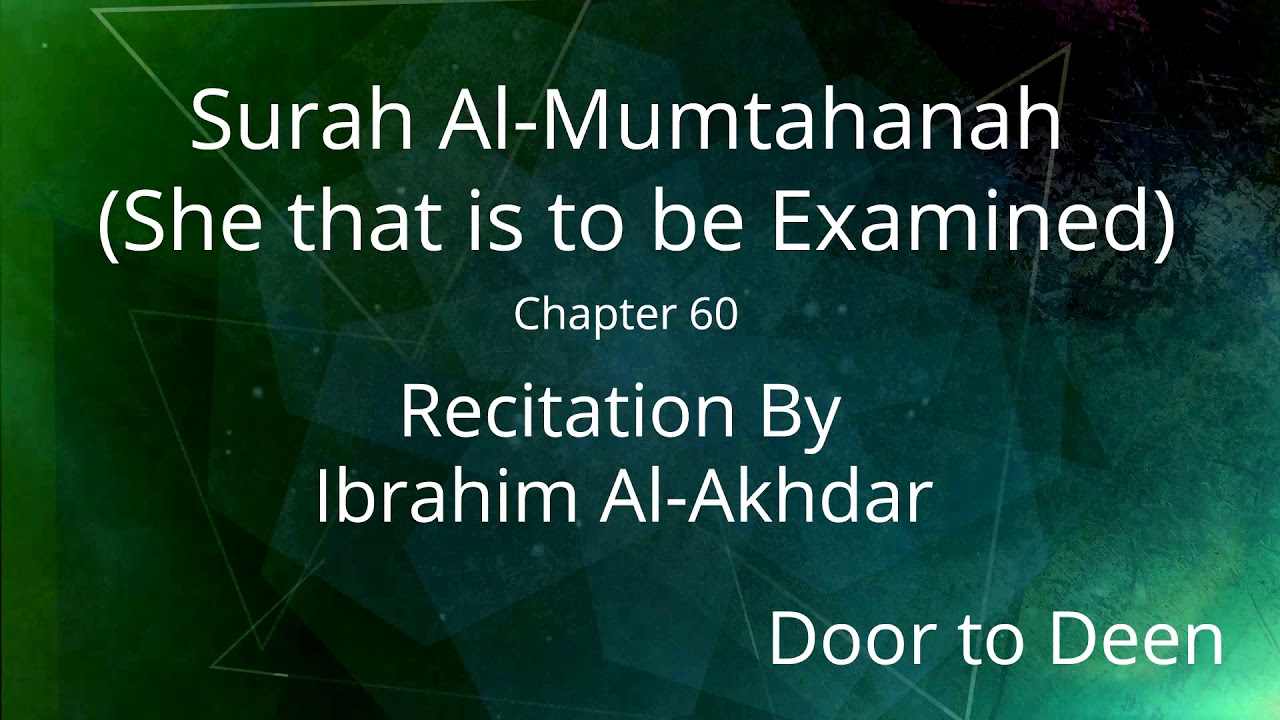 Surah Al-Mumtahanah (She that is to be Examined) Ibrahim Al-Akhdar Quran Recitation