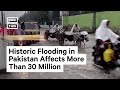 More Than 30 Million Affected by Flooding in Pakistan