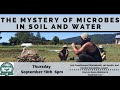 The Mystery of Microbes in Soil and Water