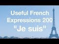 200 Useful French Expressions with "JE SUIS"
