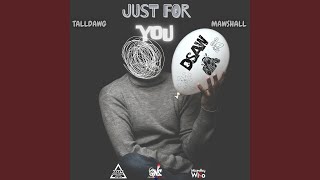 JUST FOR YOU (TALLDAWG x MAWSHALL)
