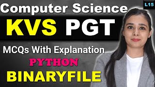 KVS PGT - Computer Science | MCQs With Explanation| KVS MCQs Series | Python -BINARY FILE | L15
