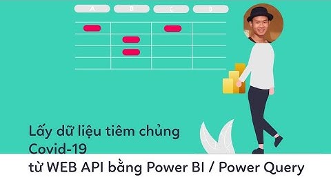 Cách tải dữ liệu tiêm phòng Covid từ Web API với Power BI Power Query