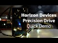 Horizon Devices - Precision Drive | Quick demo and on/off test