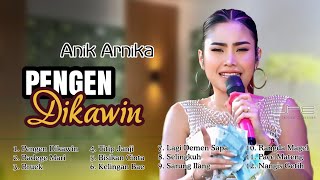 PENGEN DIKAWIN ANIK ARNIKA TERBARU 2025 TARLING POPULER FULL ALBUM