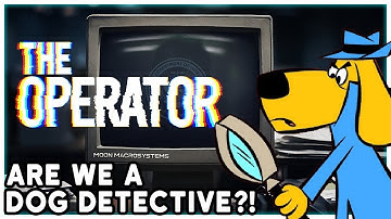 ARE WE A DOG DETECTIVE?! - The Operator (Demo Gameplay)