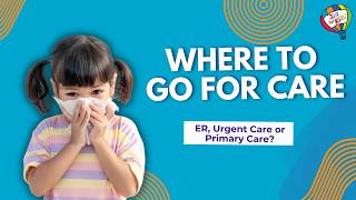 Where to Go for Care: ER, Urgent Care or Primary Care?