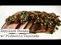 Eggplant Steaks w/ Pistachios Tapenade | Vegan
