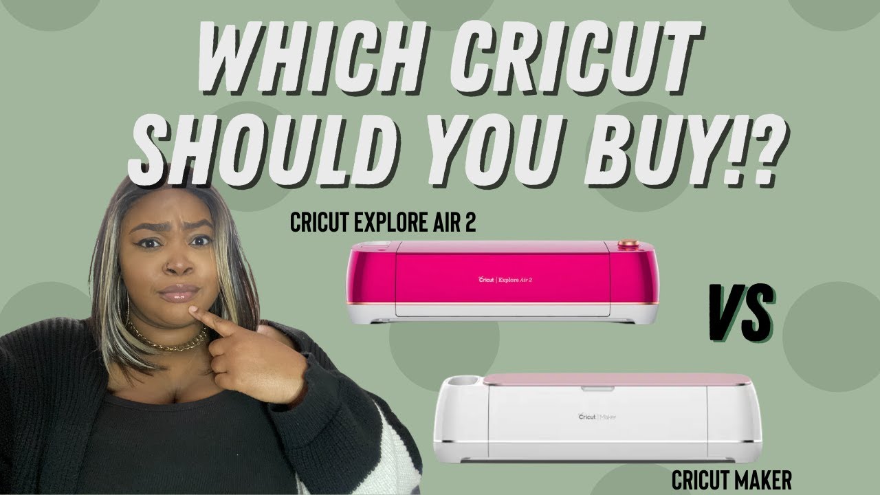 Cricut Maker vs. Cricut Explore Air 2: Which machine should I buy and why?!  