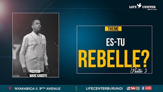 ES-TU REBELLE? PARTIE 4 | AVEC PASTEUR KAGISYE MARC