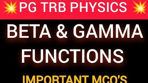 💥PG TRB PHYSICS 💥BETA & GAMMA FUNCTIONS 💥PART - 3 💥