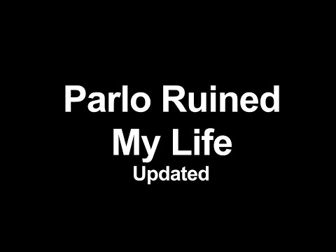Parlo Ruined My Life (New Updates)