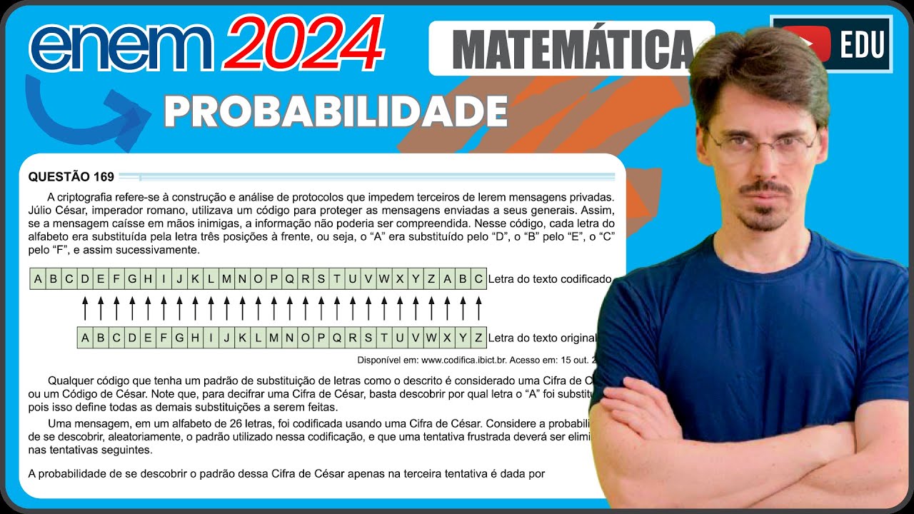 [ENEM 2024] 169 📘 PROBABILIDADE A criptografia refere-se à construção e análise de protocolos que