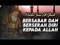 BERSABAR DAN BERSERAH DIRI KEPADA ALLAH - Nasehat Imam Al Ghazali