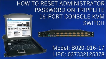 HOW TO RESET ADMINISTRATOR PASSWORD ON TRIPPLITE 16-PORT CONSOLE KVM SWITCH
