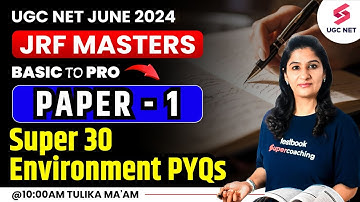 UGC NET Paper 1 |  UGC NET 2024 Paper 1 Super 30 | Environment PYQs | Tulika Ma