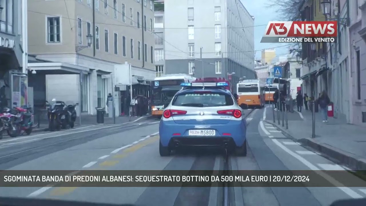 SGOMINATA BANDA DI PREDONI ALBANESI: SEQUESTRATO BOTTINO DA 500 MILA EURO | 20/12/2024