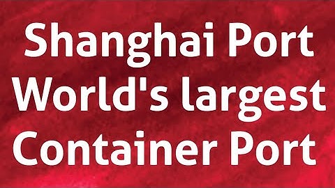 Shanghai Port, The World