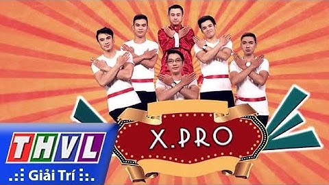 THVL | Cười xuyên Việt - Tiếu lâm hội | Tập 1: Nghệ thuật đường phố - Nhóm X.Pro