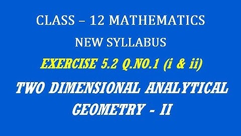 TN 12th Maths / Two Dimensional Analytical Geometry - II  / Exercise 5.2 Q.No. 1( i & ii )