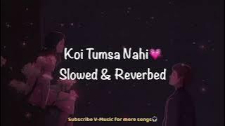 Koi Tumsa Nahi (Slowed & Reverbed ) | Krrish | Hrithik & Priyanka | Sonu Nigam & Shreya | V-Music