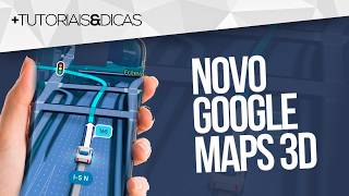 🗺️ O NOVO GOOGLE MAPS 3D! NOVA NAVEGAÇÃO IMERSIVA - Veja Como Funciona