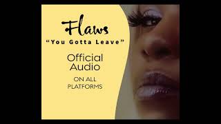 YOU GOTTA LEAVE - Flaws