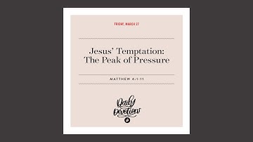 Jesus’ Temptation: The Peak of Pressure - Daily Devotional
