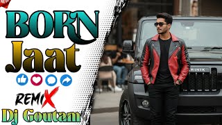 Born Jaat  Ajay Bhagta | Manisha Sharma| SKY |Haryanvi Songs 2025HARD DJ REMIX 🙅 DJ GOUTAM BALAWAS ✨
